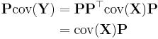 
\begin{align}
\mathbf{P}\operatorname{cov}(\mathbf{Y}) &= \mathbf{P} \mathbf{P}^\top \operatorname{cov}(\mathbf{X}) \mathbf{P}\\
\ &= \operatorname{cov}(\mathbf{X}) \mathbf{P}\\
\end{align}
