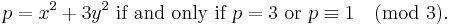 \!\,p=x^2+3y^2\mbox{ if and only if } p=3 \mbox{ or } p\equiv 1 \pmod3.