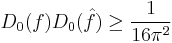 D_0(f)D_0(\hat{f}) \geq \frac{1}{16\pi^2}