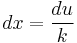 dx = \frac{du}{k}