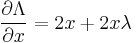 \frac{\partial \Lambda}{\partial x}=2x+2x\lambda