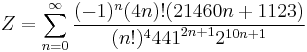 Z=\sum_{n=0}^{\infty } \frac{(-1)^n(4n)!(21460n+1123)} {(n!)^4{441}^{2n+1}{2}^{10n+1}}