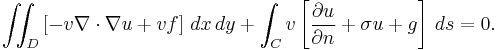  \iint_D \left[ -v \nabla \cdot \nabla u + v f \right] \, dx \, dy + \int_C v \left[ \frac{\part u}{\part n} + \sigma u + g \right] \, ds =0. \,