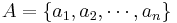 A = \left\{a_{1},a_{2},\cdots,a_{n}\right\}