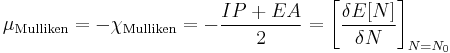 \mu_{\mathrm{Mulliken}}=-\chi_{\mathrm{Mulliken}}=-\frac{IP+EA}{2}=\left[\frac{\delta E[N]}{\delta N}\right]_{N=N_0}