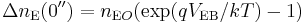 \Delta n_{\text{E}} (0'') = n_{\text{E}O} ( \exp (q V_{\text{EB}} / kT) - 1)\;