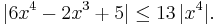  |6x^4 - 2x^3 + 5| \le 13 \,|x^4 |.