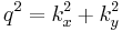 q^2 = k_x^2+k_y^2