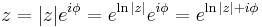  z = |z| e^{i \phi} = e^{\ln |z|} e^{i \phi} = e^{\ln |z| + i \phi}\,
