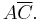 A\overline{C}.