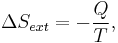 \Delta S_{ext} = - {Q \over T},