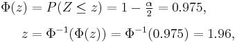 
\begin{align}
\Phi(z) & = P(Z \le z) = 1 - \tfrac{\alpha}2 = 0.975,\\[6pt]
z & = \Phi^{-1}(\Phi(z)) = \Phi^{-1}(0.975) = 1.96,
\end{align}
