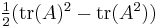 \textstyle\frac12(\mbox{tr}(A)^2-\mbox{tr}(A^2))