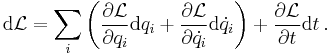 
\mathrm{d} \mathcal{L} = \sum_i \left ( \frac{\partial \mathcal{L}}{\partial q_i} \mathrm{d} q_i + \frac{\partial \mathcal{L}}{\partial {\dot q_i}} \mathrm{d} {\dot q_i} \right ) + \frac{\partial \mathcal{L}}{\partial t} \mathrm{d}t
\,.