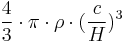 \frac{4}{3}\cdot \pi \cdot \rho \cdot (\frac{c}{H})^3