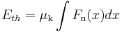 E_{th} = \mu_\mathrm{k}  \int F_\mathrm{n}(x) dx\,