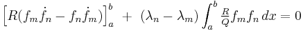 \left[R(f_m\dot{f}_n-f_n\dot{f}_m)\right]_a^b\,\,+\,\,(\lambda_n-\lambda_m)\int_a^b \textstyle\frac{R}{Q}f_mf_n \, dx=0