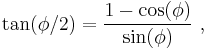 \tan ( \phi/2) = \frac{1-\cos(\phi)}{\sin (\phi)} \ , 