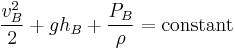 {v_B^2 \over 2}+gh_B+{P_B \over \rho}=\mathrm{constant} 