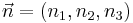 \vec{n}=\left(n_{1},n_{2},n_{3}\right)