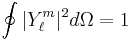 \oint{|Y_\ell^m|^2 d\Omega} = 1