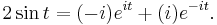  2 \sin t = (-i ) e^{i t} + ( i ) e^{-i t}. \,