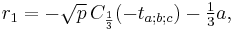 r_1 = -\sqrt{p}\,C_{1\over3}(-t_{a;b;c})-\tfrac13 a,\,