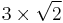 3 \times \sqrt{2}