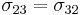 \sigma_{23}=\sigma_{32}\,\!