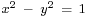 \scriptstyle x^2\ -\ y^2\ =\ 1