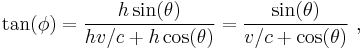 \tan(\phi) = \frac { h\sin(\theta)}{hv/c + h \cos (\theta)}=\frac { \sin(\theta)}{v/c +  \cos (\theta)} \ , 