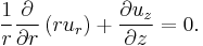 
\frac{1}{r}\frac{\partial}{\partial r}\left(r u_r\right) + \frac{\partial u_z}{\partial z} = 0.