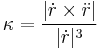 \kappa  = \frac{|\dot{r} \times \ddot{r}|}{|\dot{r}|^3}