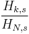 \frac{H_{k,s}}{H_{N,s}}