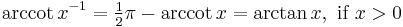 \arccot x^{-1} = \tfrac{1}{2}\pi - \arccot x =\arctan x,\text{ if }x > 0 \,