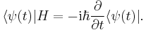  \langle\psi (t)|H = - \mathrm{i} \hbar {\partial\over\partial t} \langle\psi(t)|.