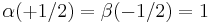 \alpha(+1/2)=\beta(-1/2)=1