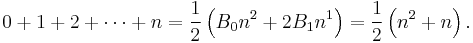  0 + 1 + 2 + \cdots + n = \frac{1}{2}\left(B_0 n^2+2B_1 n^1\right) = \frac{1}{2}\left(n^2+n\right).