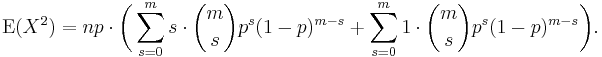 \operatorname{E}(X^2) = np \cdot \bigg( \sum_{s=0}^m s \cdot {m\choose s} p^s(1-p)^{m-s} + \sum_{s=0}^m 1 \cdot {m\choose s} p^s(1-p)^{m-s} \bigg).