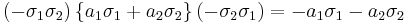  (- \sigma_1 \sigma_2) \, \{a_1\sigma_1 + a_2\sigma_2\} \, (- \sigma_2 \sigma_1) = - a_1\sigma_1 -a_2\sigma_2 \,