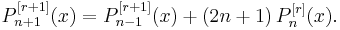 P_{n+1}^{[r+1]}(x) = P_{n-1}^{[r+1]}(x) + (2n+1)\,P_n^{[r]}(x).\,