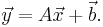 
\vec{y} = A \vec{x} + \vec{b}.
