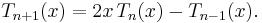 T_{n+1}(x) = 2x\,T_n(x) - T_{n-1}(x).\,