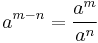 a^{m - n} =\frac{a^m}{a^n}