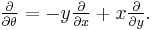 \tfrac{\partial}{\partial \theta} = -y \tfrac{\partial}{\partial x} + x \tfrac{\partial}{\partial y} .