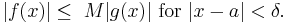 |f(x)| \le \; M |g(x)|\mbox{ for }|x - a| < \delta.