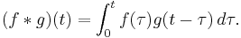 (f * g)(t) = \int_0^t f(\tau) g(t - \tau) \,d\tau.