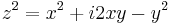 z^2 = x^2 +i2xy - y^2\ 