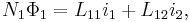 \displaystyle N_1\Phi_1 = L_{11}i_1 + L_{12}i_2,