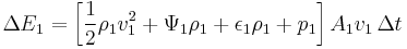 \Delta E_1 = \left[\frac{1}{2} \rho_1 v_1^2 + \Psi_1 \rho_1 + \epsilon_1 \rho_1  + p_1 \right] A_1 v_1 \, \Delta t